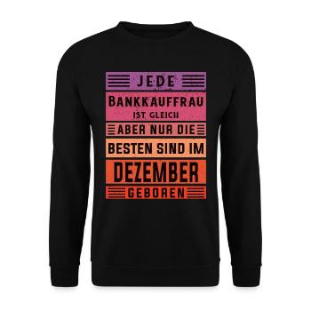 Banker Geburtstag Dezember geboren Bankkauffrau - Unisex Pullover - Schwarz - Vorne - Alina (178cm) & Michal (187cm)