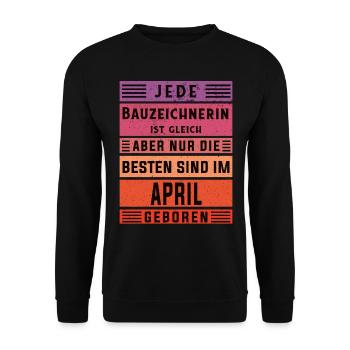 Ingenieur Geburtstag April geboren Bauzeichnerin - Unisex Pullover - Schwarz - Vorne - Alina (178cm) & Michal (187cm)