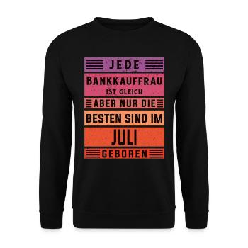 Banker Geburtstag Juli geboren Bankkauffrau - Unisex Pullover - Schwarz - Vorne - Alina (178cm) & Michal (187cm)