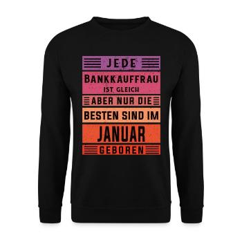 Banker Geburtstag Januar geboren Bankkauffrau - Unisex Pullover - Schwarz - Vorne - Alina (178cm) & Michal (187cm)