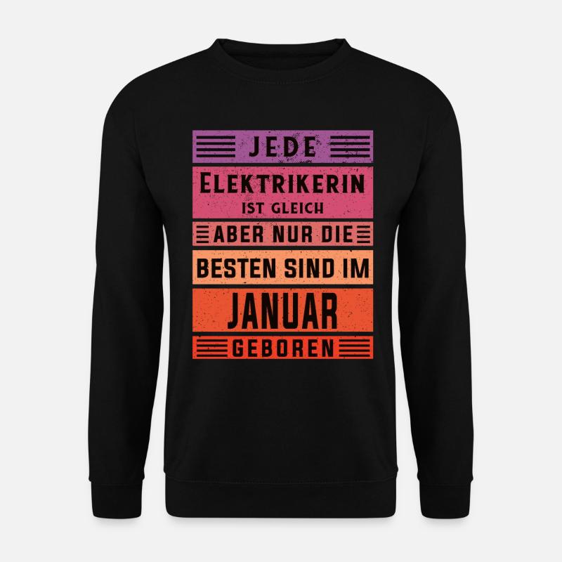 Elektriker Geburtstag Januar geboren Elektrikerin - Unisex Pullover - Schwarz