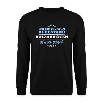 Ruhestand Rentner Pensioner Holzarbeiten - Unisex Pullover - Schwarz - Vorne - Alina (178cm) & Michal (187cm)