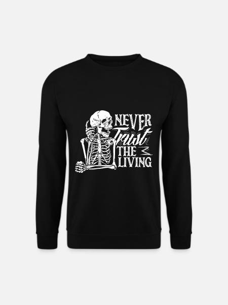 Never Trust The Living Dark Gothic Skeleton - Unisex Pullover - Schwarz