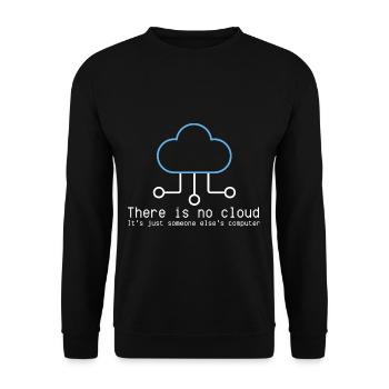 There is no cloud just someone elses computer - Unisex Sweatshirt - black - Front - Alina (178cm) & Michal (187cm)