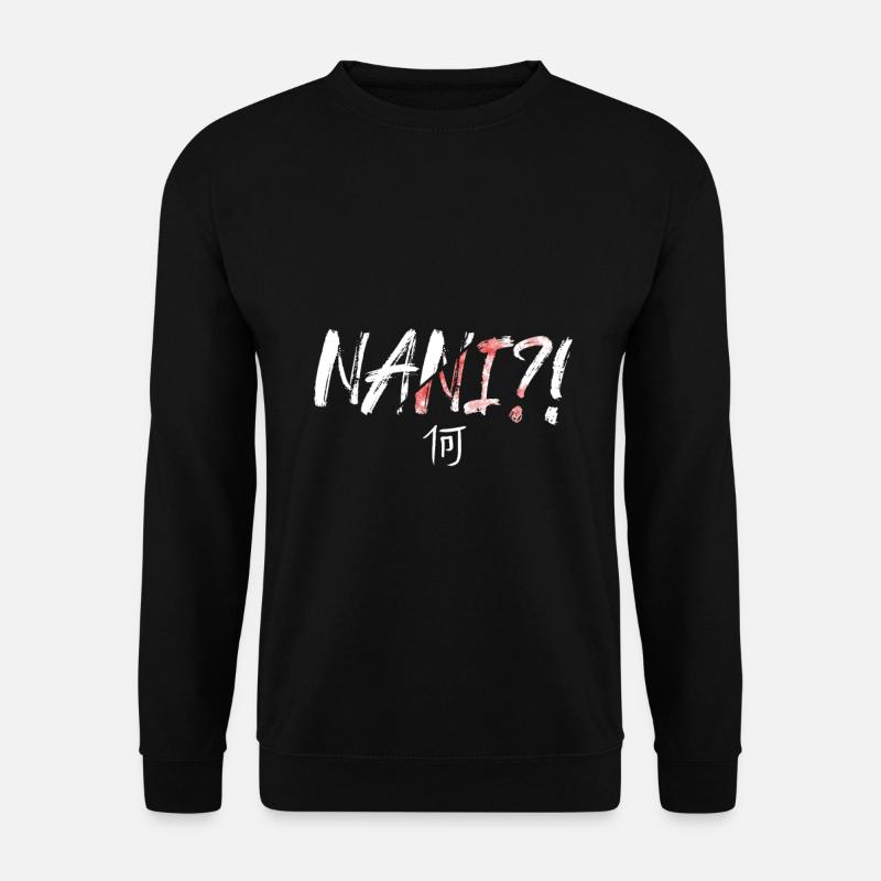 Nani Meaning Is What Anime Meme Geschenk - Unisex Pullover - Schwarz