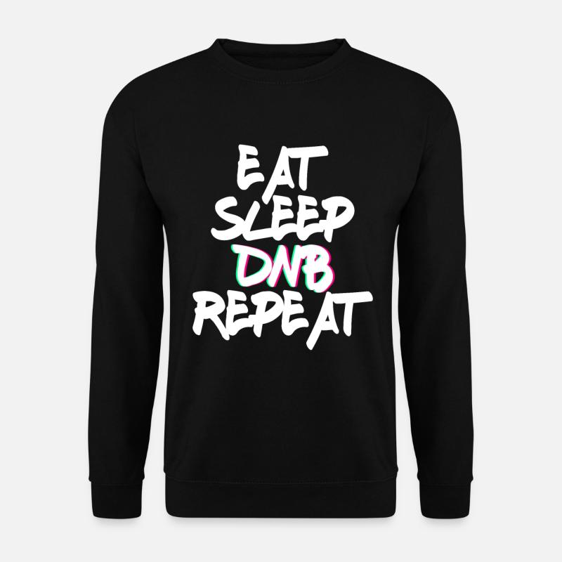 Eat Sleep DNB Repeat Musik Tanzen - Unisex Pullover - Schwarz