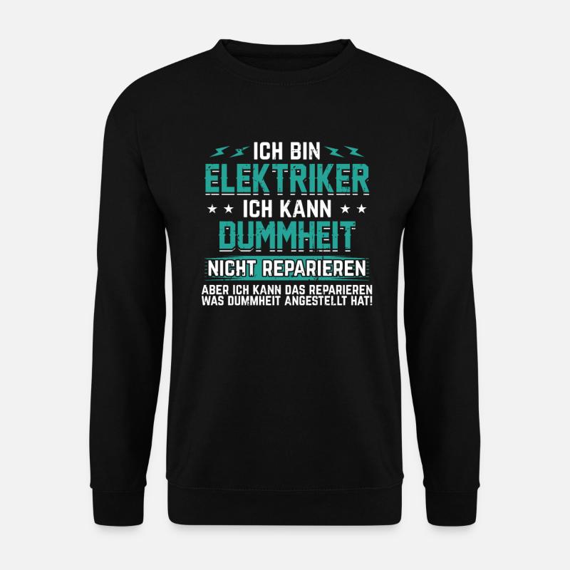 Ich bin Elektriker - Ich kann Dummheit nicht r.. - Unisex Pullover - Schwarz