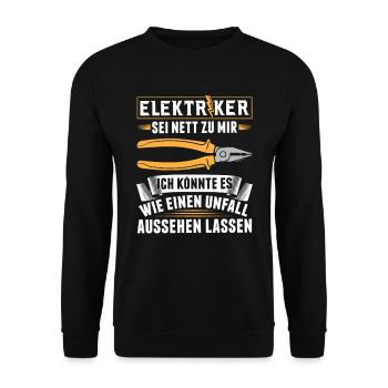 Elektriker - Sei nett zu mir - Ich könnte es wie.. - Unisex Pullover - Schwarz - Vorne - Alina (178cm) & Michal (187cm)