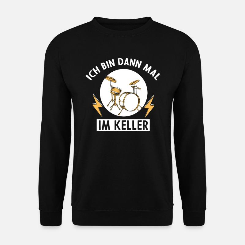 Ich bin dann mal im Keller - Schlagzeug Musiker - Unisex Pullover - Schwarz