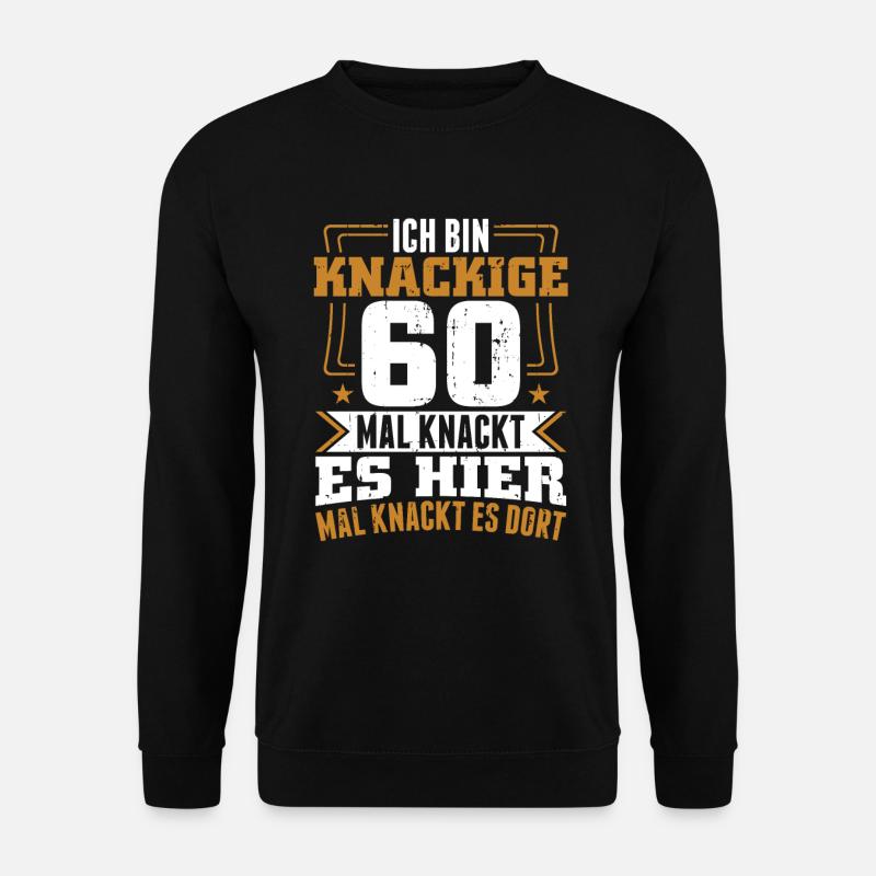 Ich bin knackige 60 - Geburtstag Geschenk 60 Jahre - Unisex Pullover - Schwarz