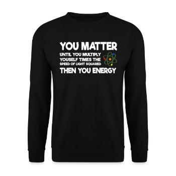 You Matter Wissenschaft Atom Physik - Unisex Pullover - Schwarz - Vorne - Alina (178cm) & Michal (187cm)