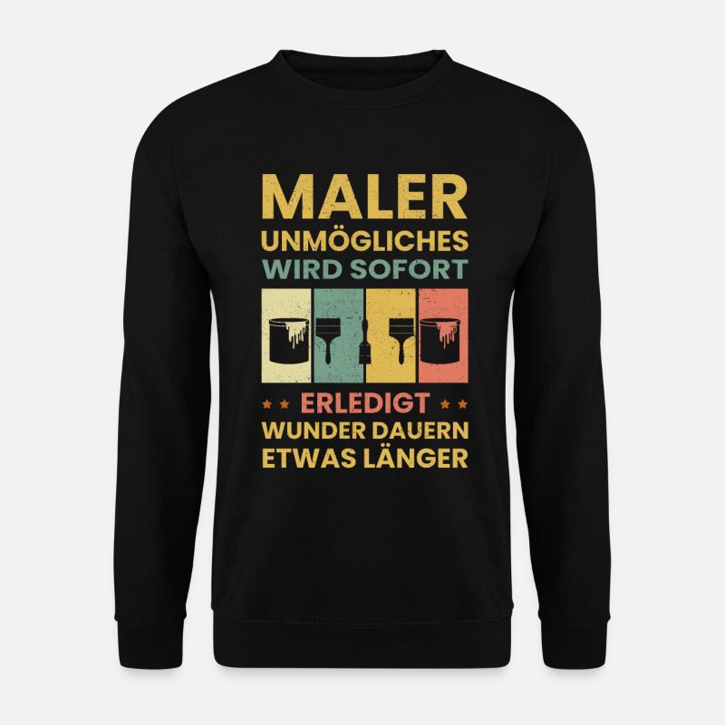 Maler und Lackierer Malermeister Malerei Geschenk - Unisex Pullover - Schwarz