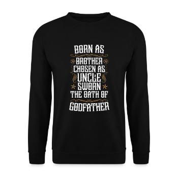 Brother born uncle chosen godfather oath - Unisex Sweatshirt - black - Front - Alina (178cm) & Michal (187cm)