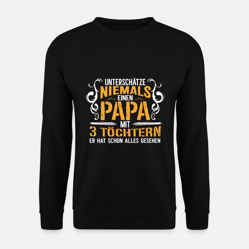 Unterschätze niemals einen Papa mit 3 Töchtern - Unisex Pullover - Schwarz