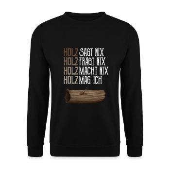 Holz fragt nix Holz sagt nix Holz macht nix - Unisex Pullover - Schwarz - Vorne - Alina (178cm) & Michal (187cm)