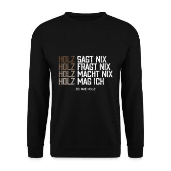 Holz sagt nix Ich mag Holz sei wie Holz - Unisex Pullover - Schwarz - Vorne - Alina (178cm) & Michal (187cm)