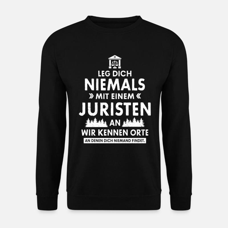 LEG DICH NIE MIT EINEM JURISTEN AN JURIST GESCHENK - Unisex Pullover - Schwarz