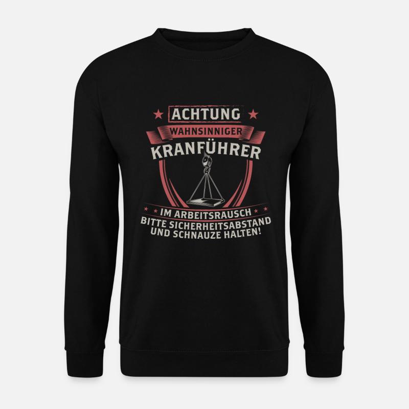 Kranführer Kranfahrer Kran Geschenk - Unisex Pullover - Schwarz