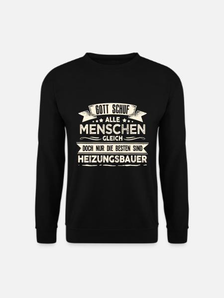 Gott schuf Heizungsbauer anders Heizungsbau - Unisex Pullover - Schwarz
