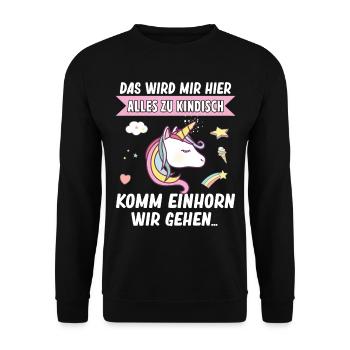 Kindisch Komm Einhorn Mädchen Spruch Einhorn - Unisex Pullover - Schwarz - Vorne - Alina (178cm) & Michal (187cm)