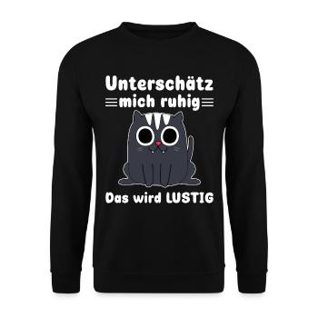 Unterschätze mich ruhig Sarkasmus Katzen - Unisex Pullover - Schwarz - Vorne - Alina (178cm) & Michal (187cm)