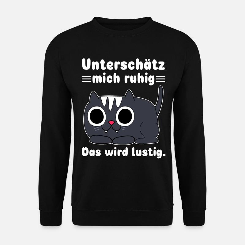Statement Witziger Spruch Sarkasmus Katzen - Unisex Pullover - Schwarz