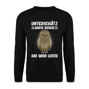 Lustiger Spruch Eule Motiv Statement Sarkasmus - Unisex Pullover - Schwarz - Vorne - Alina (178cm) & Michal (187cm)