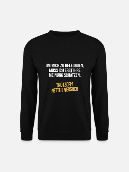 Um mich zu beleidigen muss mich Ihre Meinung - Unisex Pullover - Schwarz