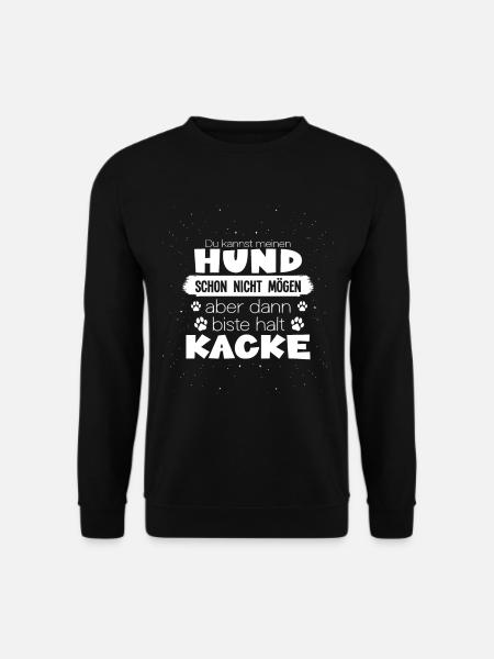 Du kannst meinen Hund nicht mögen Hund - Unisex Pullover - Schwarz