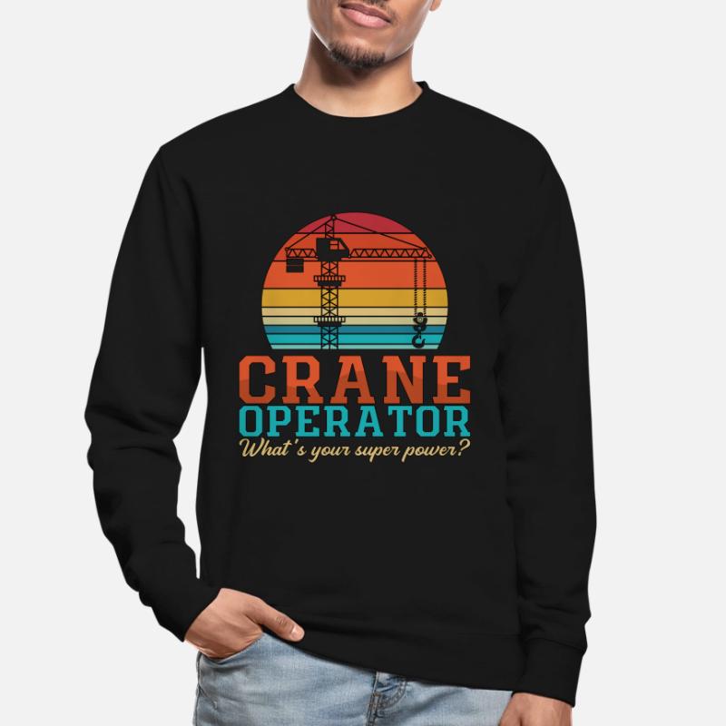 Crane Operator Crane Driver Construction Worker Crane Gift Unisex Sweatshirt