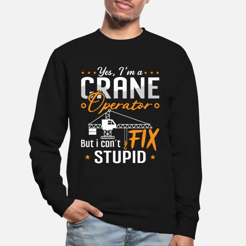 Crane operator Construction worker Profession Crane driver Gift Unisex Sweatshirt