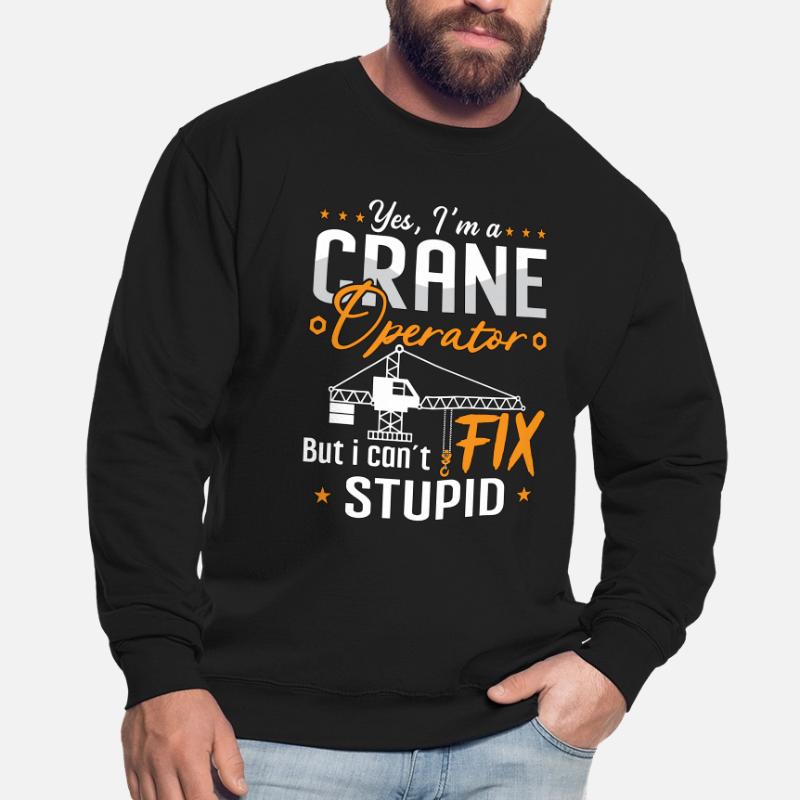 Crane operator Construction worker Profession Crane driver Gift Unisex Sweatshirt