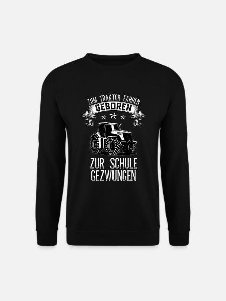 Zum Traktor fahren geboren zur schule gezwungen - Unisex Pullover - Schwarz