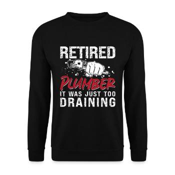 Retired Plumber Tool Plumbing Road Pipe Plumbers - Unisex Sweatshirt - black - Front - Alina (178cm) & Michal (187cm)