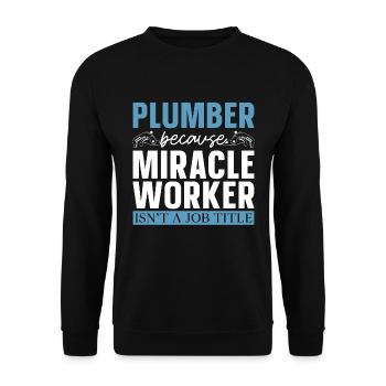 Plumber Because Miracle Worker Plumbing Plumbers - Unisex Pullover - Schwarz - Vorne - Alina (178cm) & Michal (187cm)