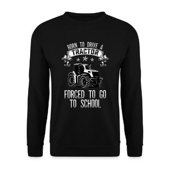 Forced to drive tractor born to school farmer - Unisex Sweatshirt - black - Front - Alina (178cm) & Michal (187cm)
