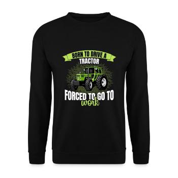 Forced to drive tractor born to work farmer - Unisex Sweatshirt - black - Front - Alina (178cm) & Michal (187cm)