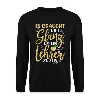 Es braucht ganz viel glanz um ein Lehrer zu sein - Unisex Pullover - Schwarz - Vorne - Alina (178cm) & Michal (187cm)