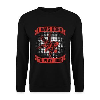 I Was Born To Play Judo Fighter Karate Training - Unisex Pullover - Schwarz - Vorne - Alina (178cm) & Michal (187cm)