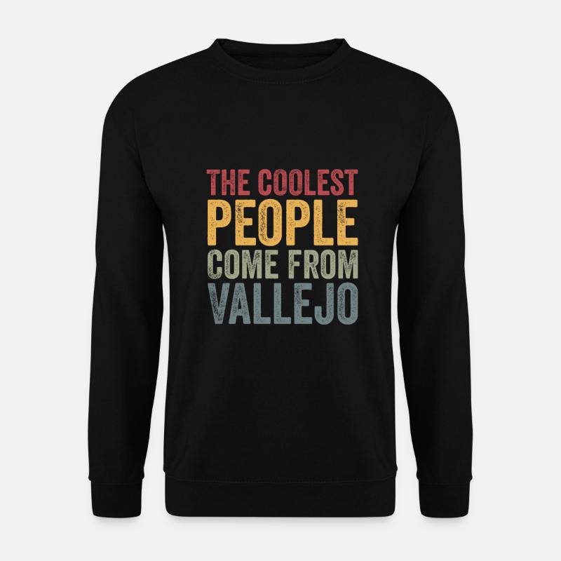 Coolest people come from Vallejo - Unisex Sweatshirt - black