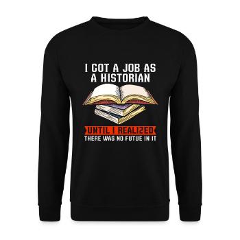 Historien J’ai obtenu un emploi en tant qu’historien Équipe Historiens - Sweat-shirt Unisexe - noir - Devant - Alina (178cm) & Michal (187cm)