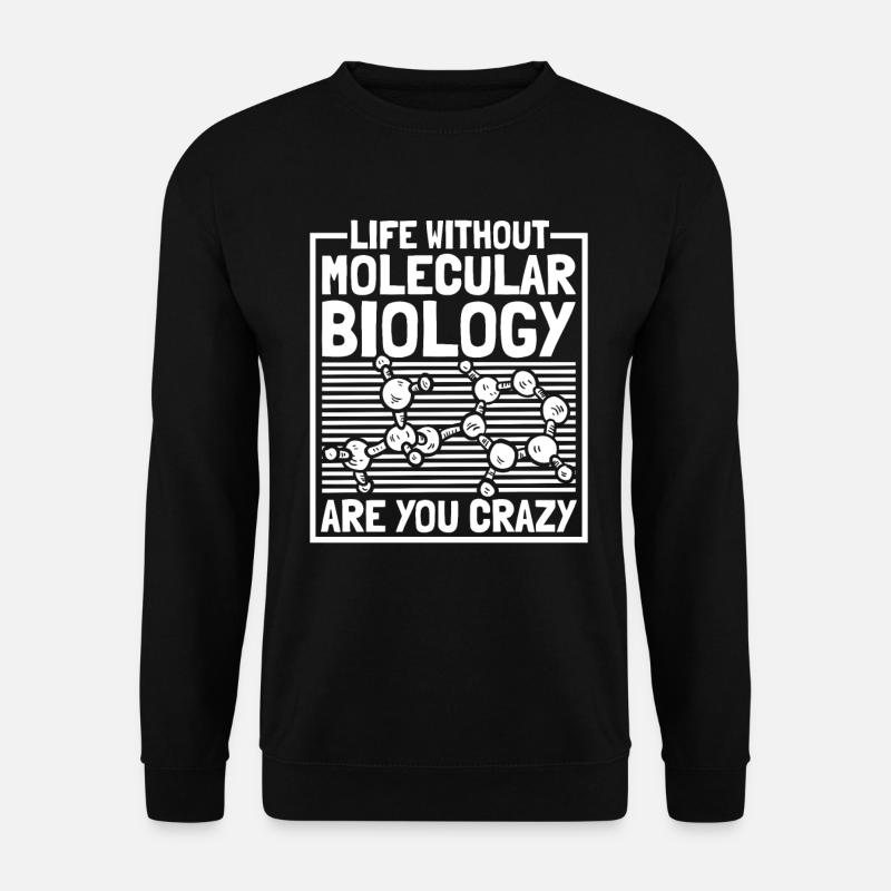 Biology Biologist Molecular biologist - Unisex Sweatshirt - black