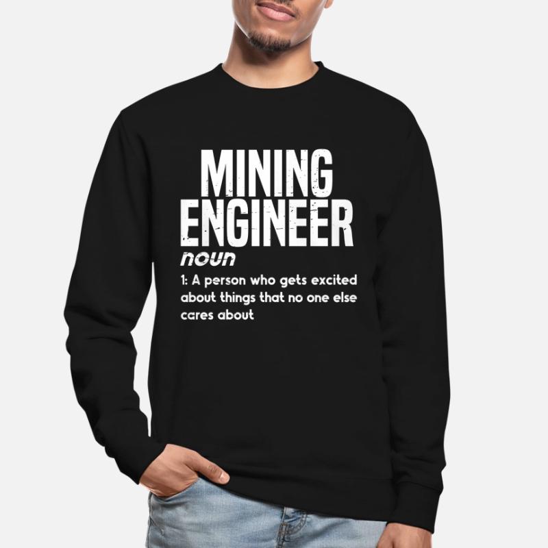 Engineer Definition Mining Engineer Unisex Sweatshirt