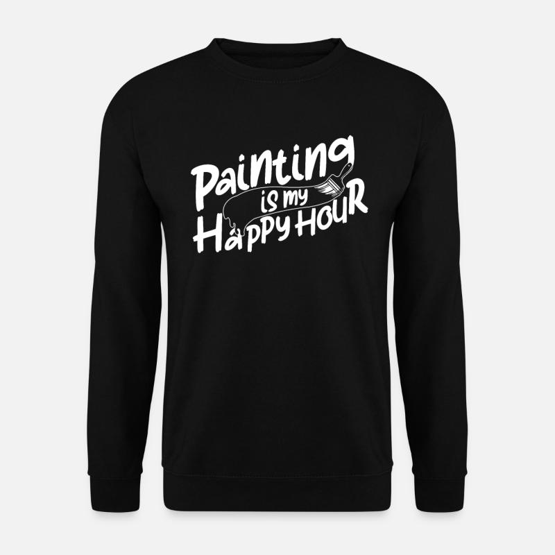 Painter Varnisher Happy Hour - Unisex Sweatshirt - black