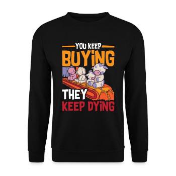 Veganism You Keep Buying Animal Rights Vegan Lover - Unisex Pullover - Schwarz - Vorne - Alina (178cm) & Michal (187cm)