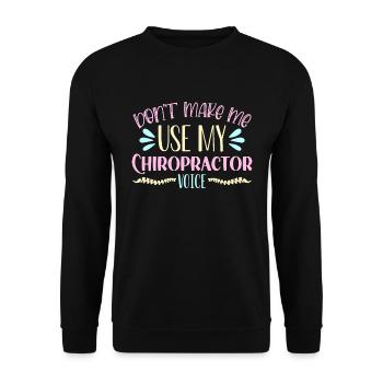 Chiropractic Don't Make Me Use Chiro Chiropractor - Unisex Sweatshirt - black - Front - Alina (178cm) & Michal (187cm)