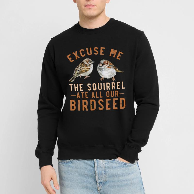 Spatz Vogelfutterhaus Garten Eichhörnchen Problem Unisex Pullover