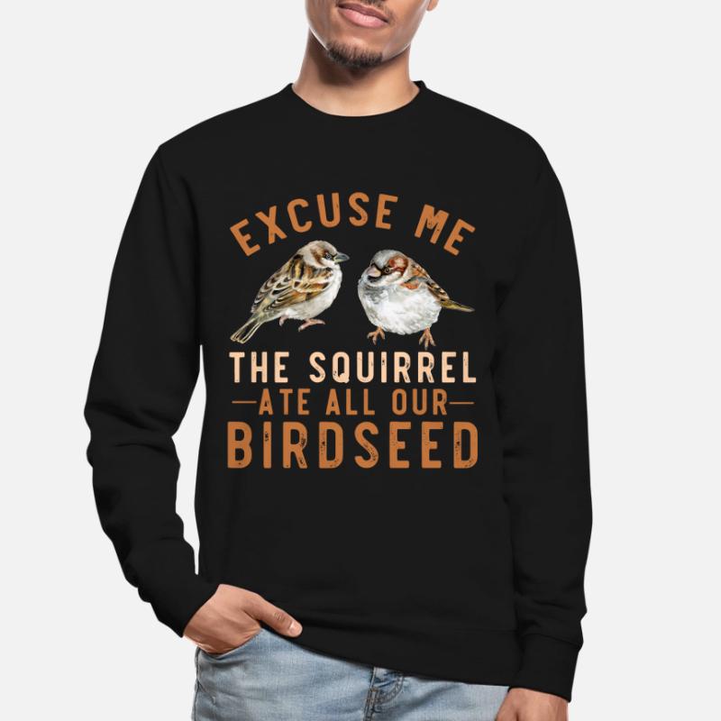 Spatz Vogelfutterhaus Garten Eichhörnchen Problem Unisex Pullover