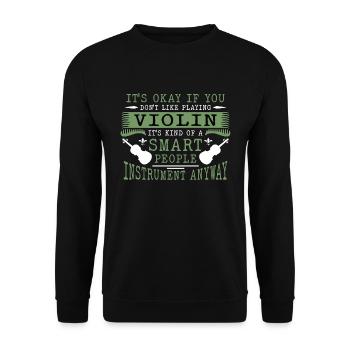 Violin It's Ok If You Don't Like Musical Violinist - Unisex Pullover - Schwarz - Vorne - Alina (178cm) & Michal (187cm)