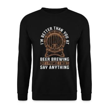 Beer Brewing I'm Better Than You Hops Beer Brewer - Unisex Pullover - Schwarz - Vorne - Alina (178cm) & Michal (187cm)